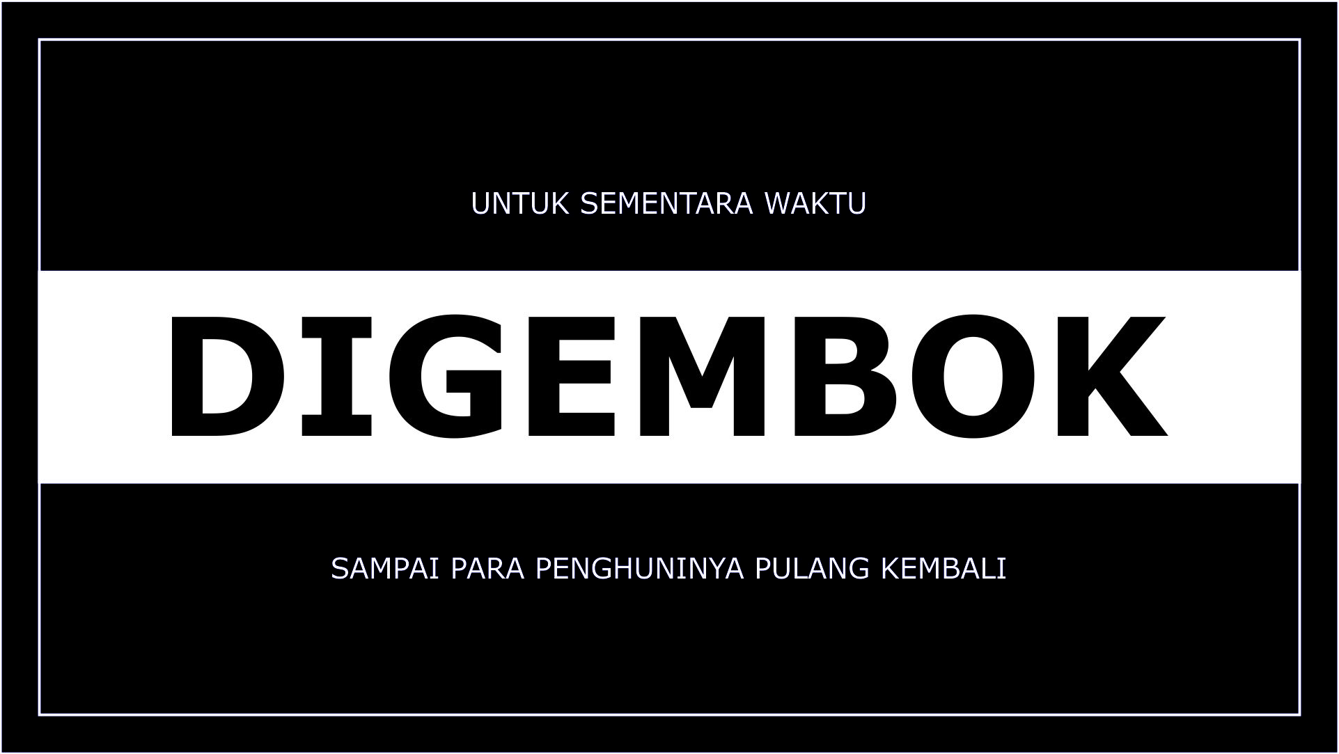 Untuk sementara waktu digembok, sampai para penghuninya pulang kembali
